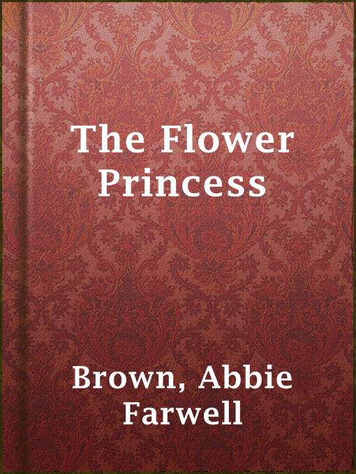 Title details for The Flower Princess by Abbie Farwell Brown - Wait list